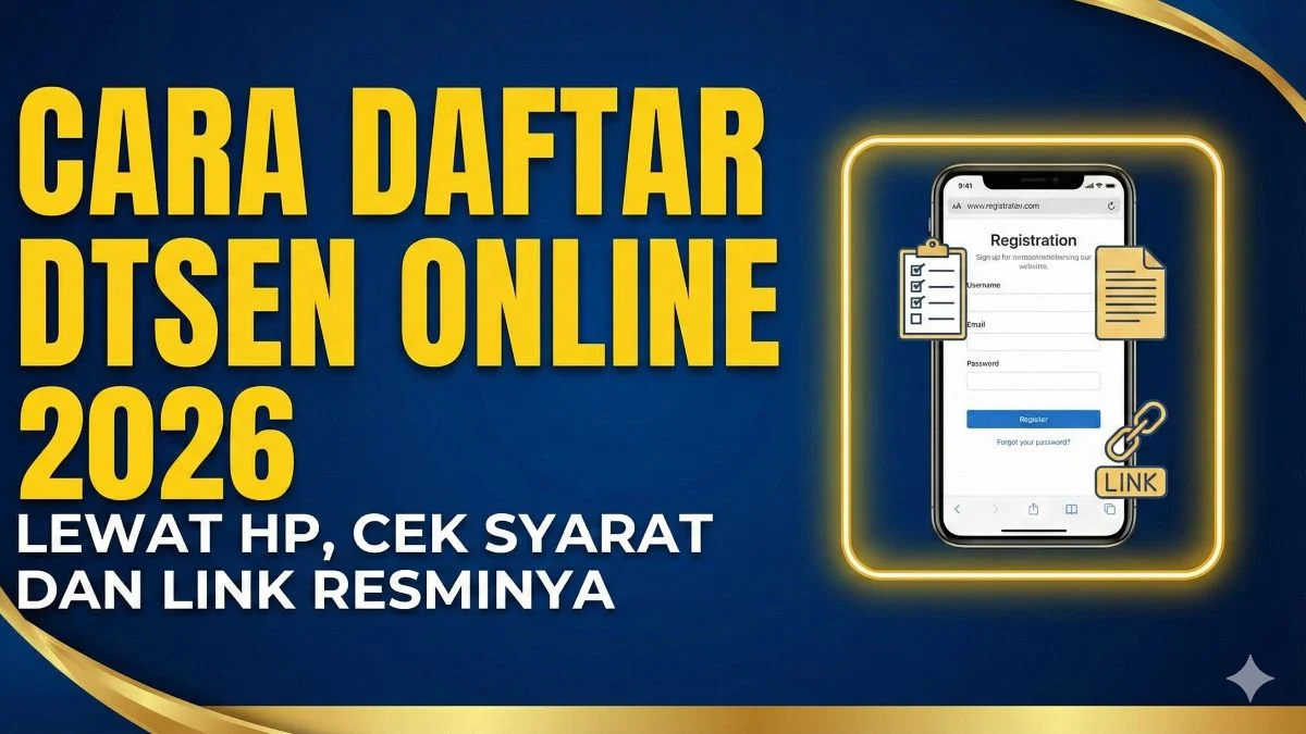 Panduan Lengkap Pendaftaran DTSEN 2026: Syarat, Cara Daftar, dan Jadwalnya