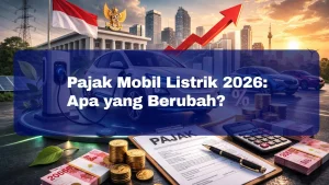 Pajak Mobil Listrik 2026: Apa yang Berubah dan Bagaimana Menghitungnya?